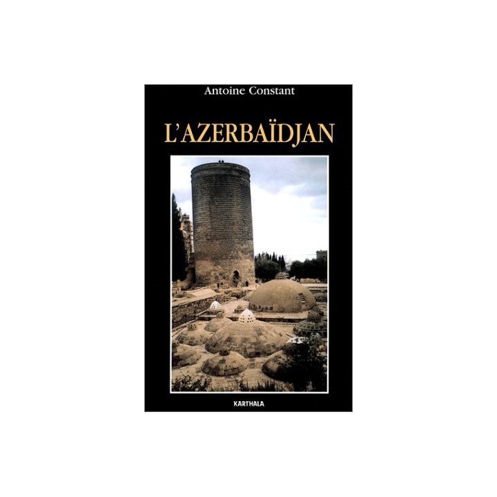 L'Azerbaïdjan - Antoine Constant